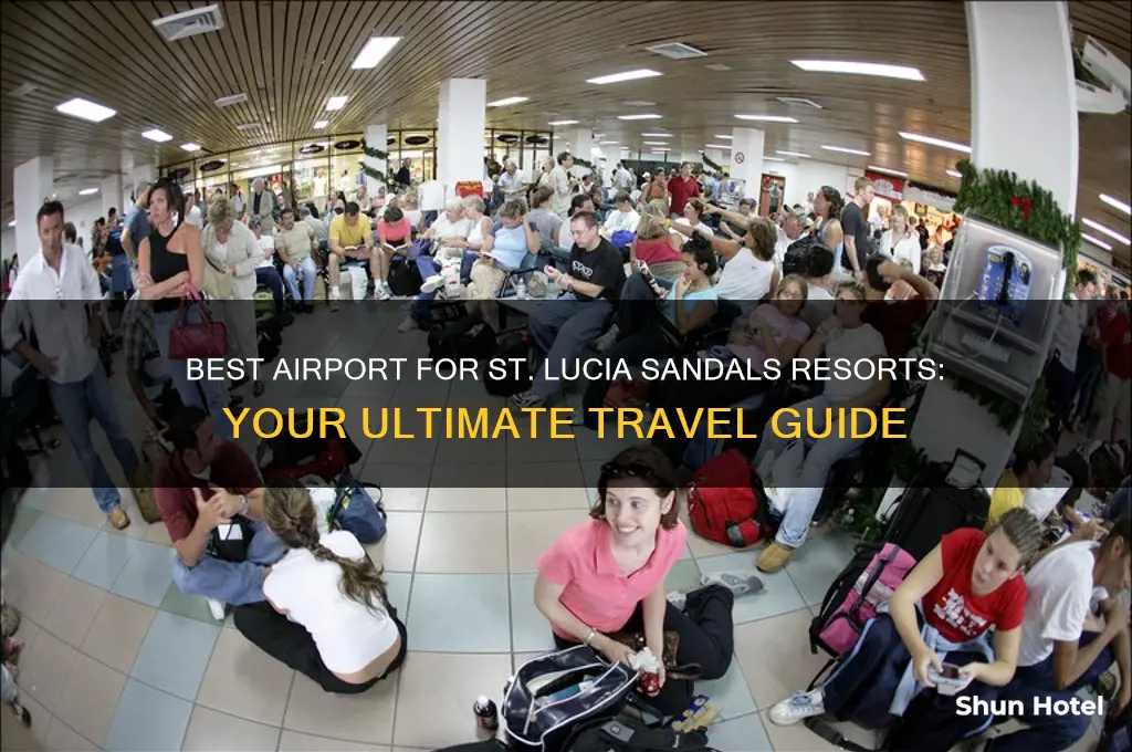 what airport would you fly into st lucia sandals