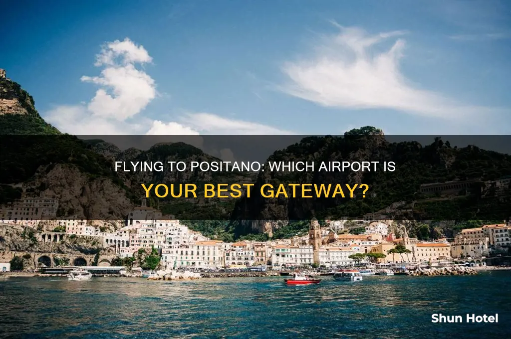 what airport would you fly into to go to posatano