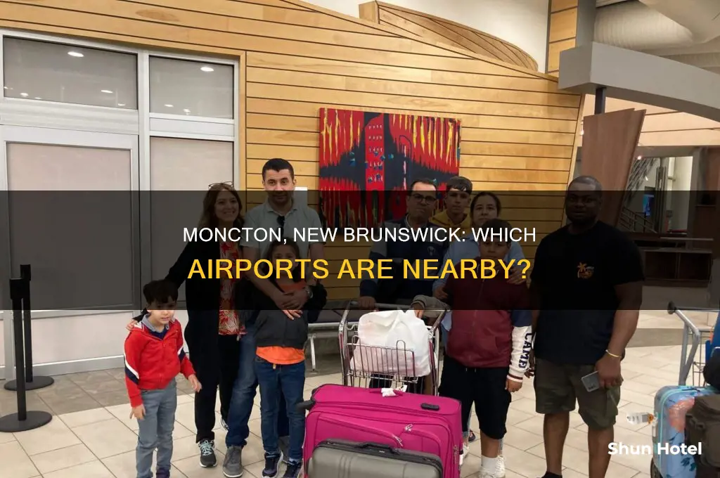 what airports are close to moncton nb canada
