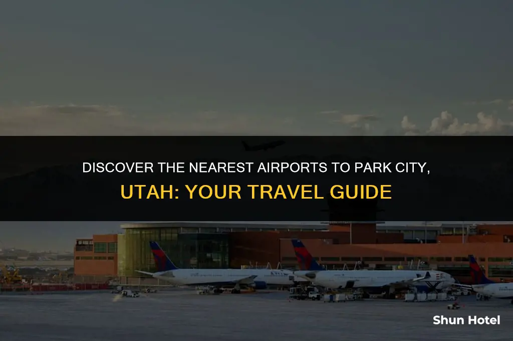what airports are closest to park city utah