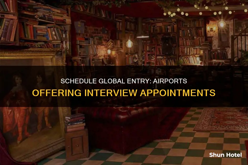 what airports can you schedule appointment for global entry
