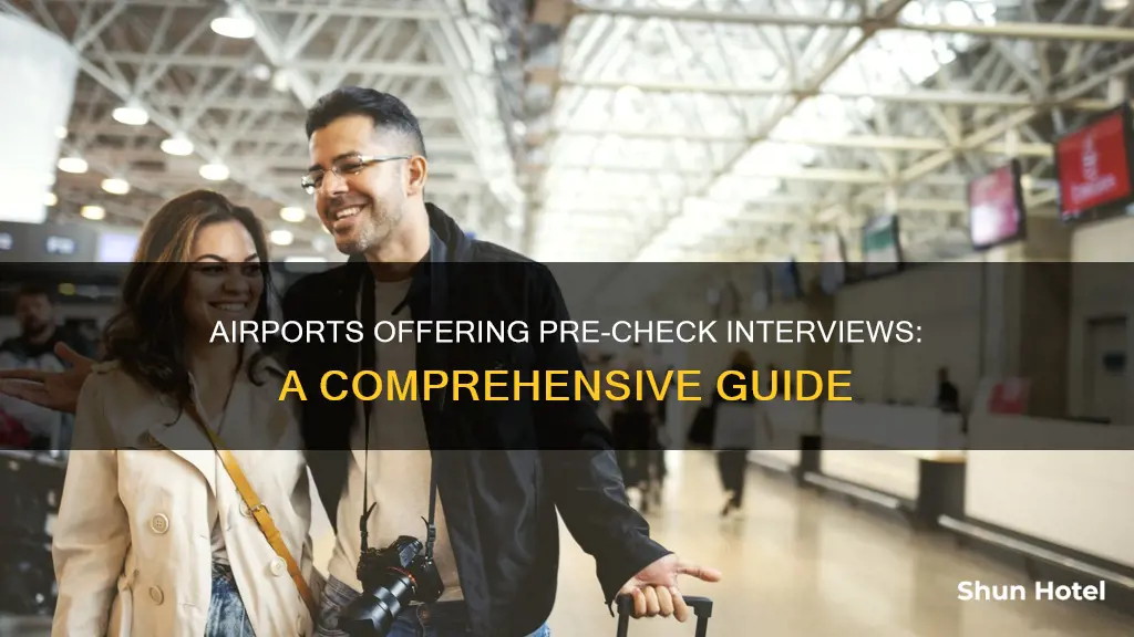 what airports do pre check interviews