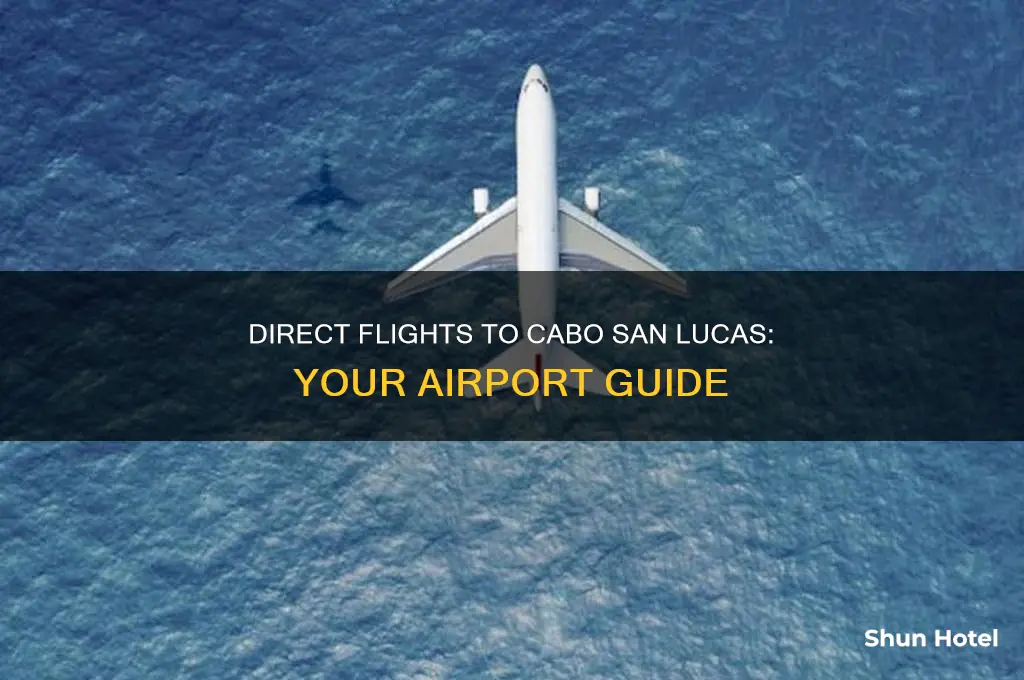 what airports fly direct to cabo san lucas