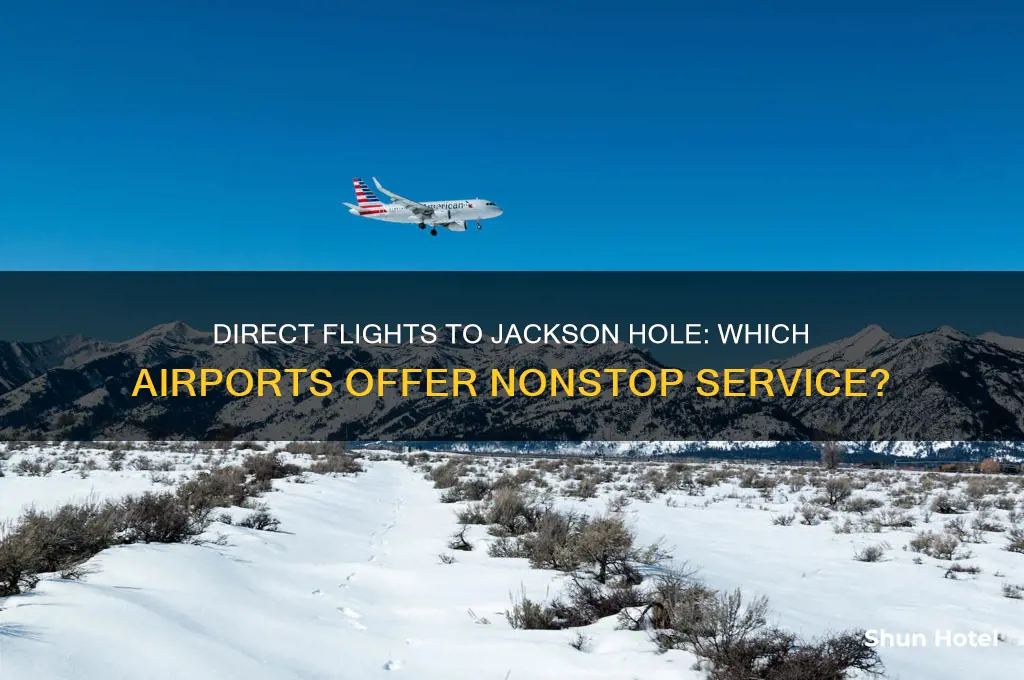 what airports fly direct to jackson hole