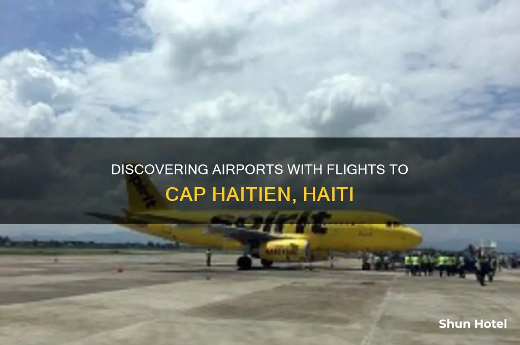 what airports fly into cap haiten haiti