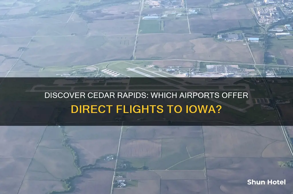 what airports fly into cedar rapids iowa