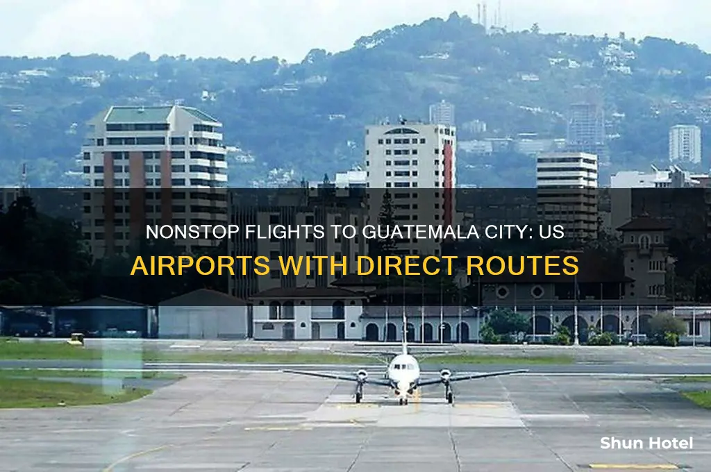 what airports fly nonstop to guatmala city from us