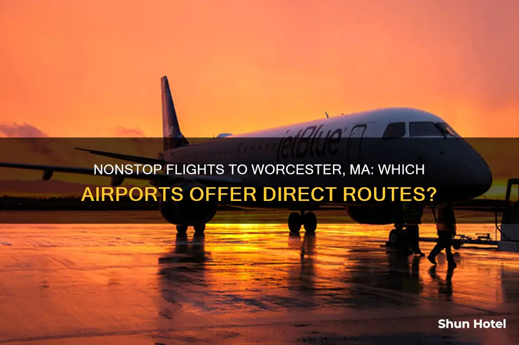 what airports fly nonstop to worcester ma