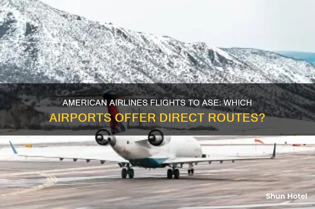 what airports fly to ase on american airlines