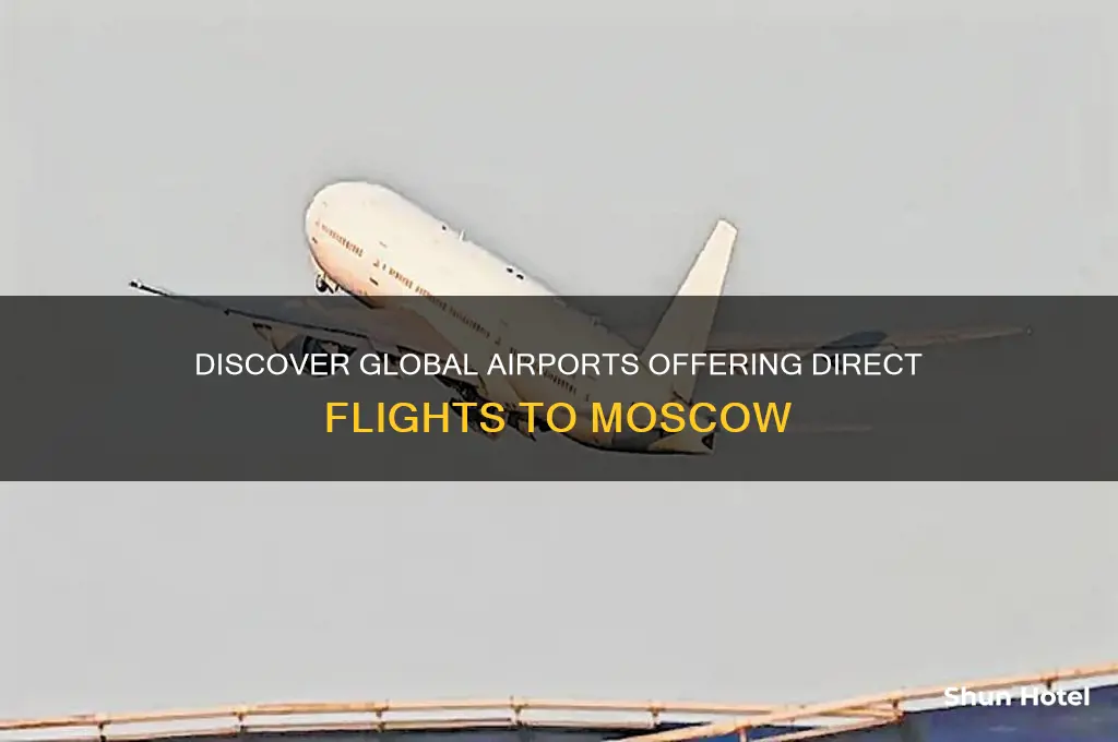 what airports fly to moscow