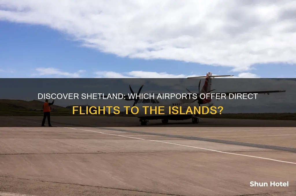 what airports fly to shetland