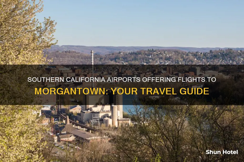 what airports from southern california flies to morgantown