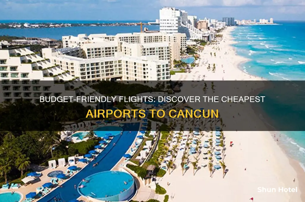 what airports is cheapest to fly to cancun