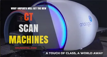 Upcoming CT Scan Machines: Which Airports Will Receive the Upgrade?
