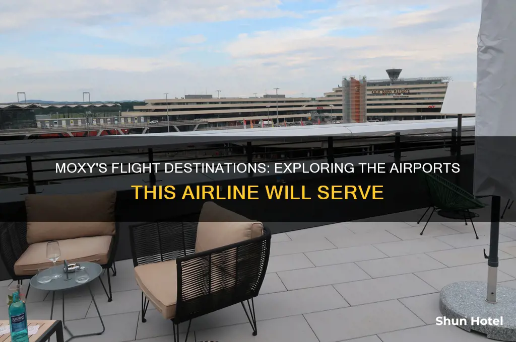 what airports will moxy fly to