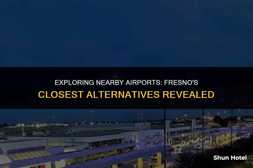 what another airport closest to fresno ca