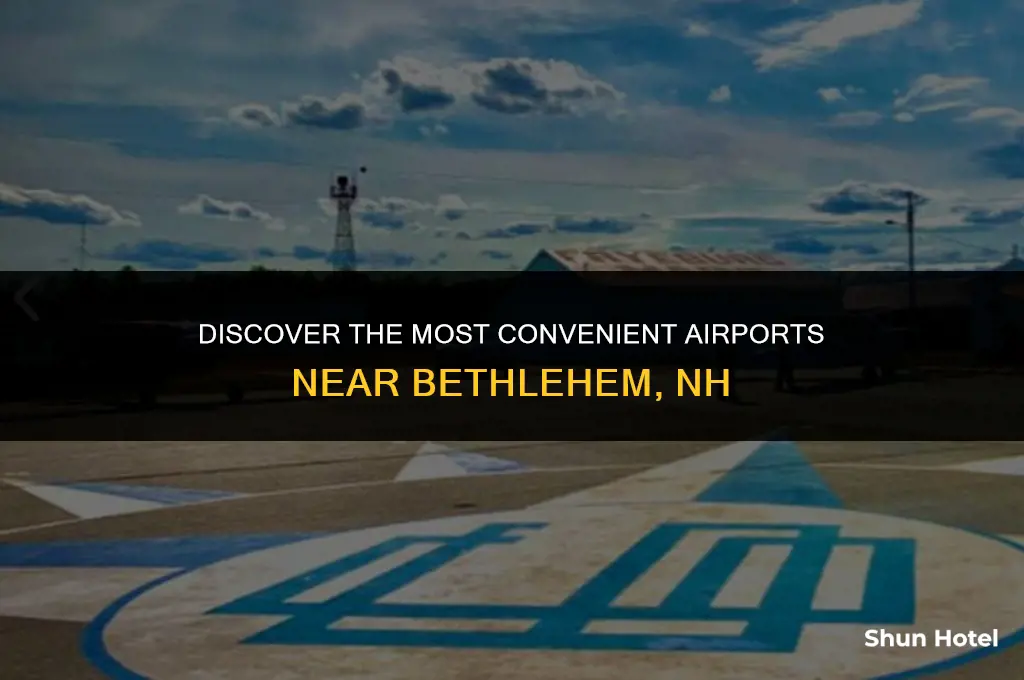 what are the closest airports to bethlehem nh