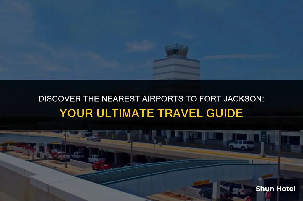 what are the closest airports to ft jackson