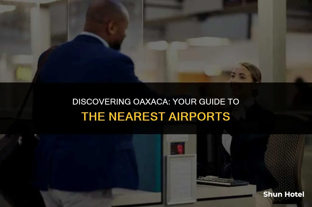 what are the closest airports to oaxaca