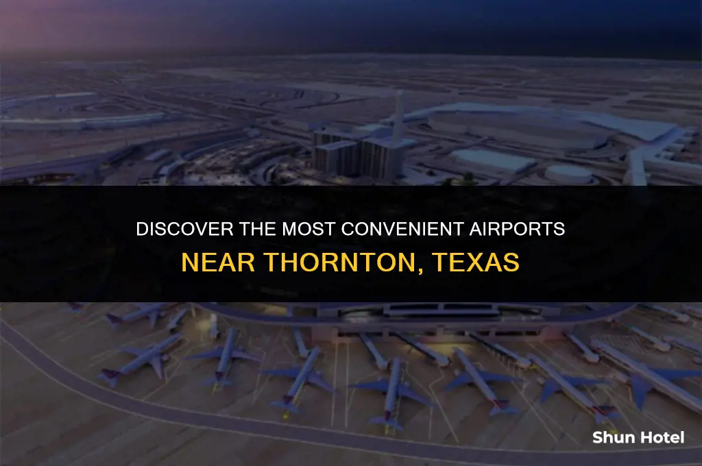 what are the closest airports to thornton tx