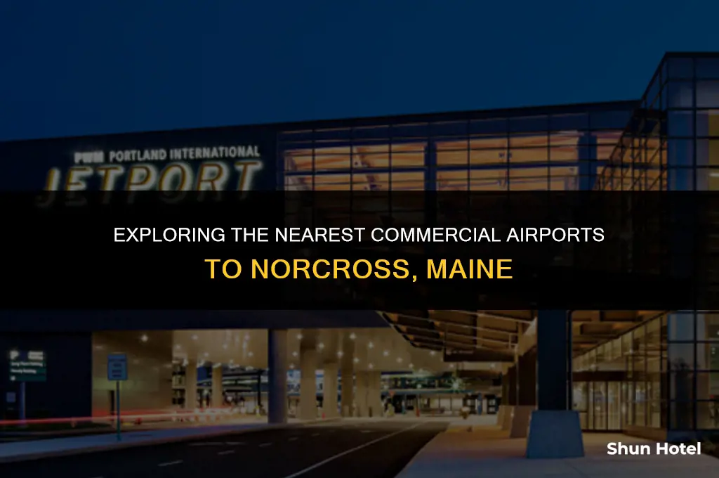 what are the closest commercial airports near norcross maine