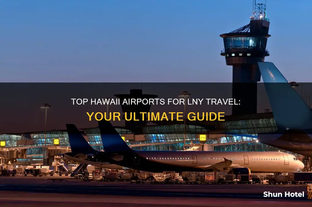 what are the major airports to fly into hawaii lny