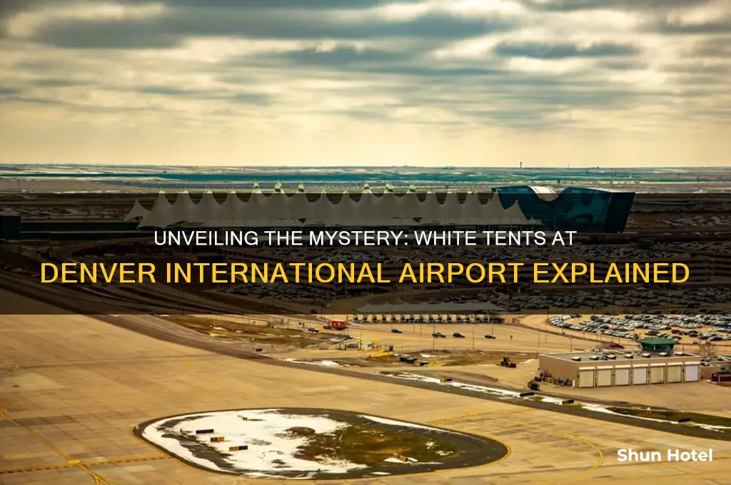 what are the white tents at denver international airport