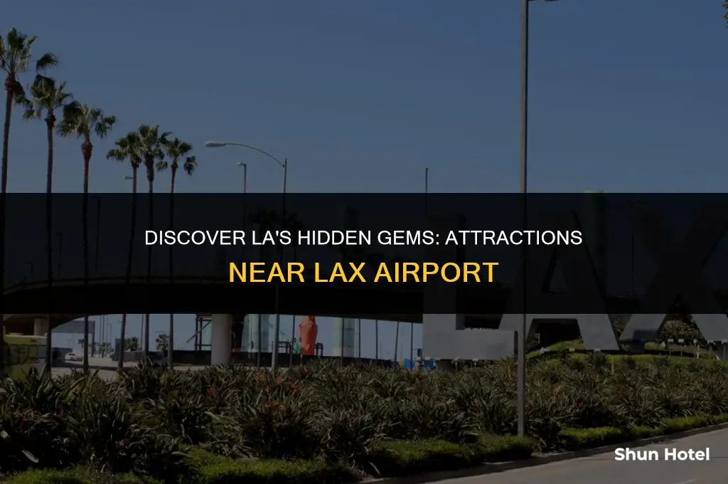 what attractions is closest to lax airport