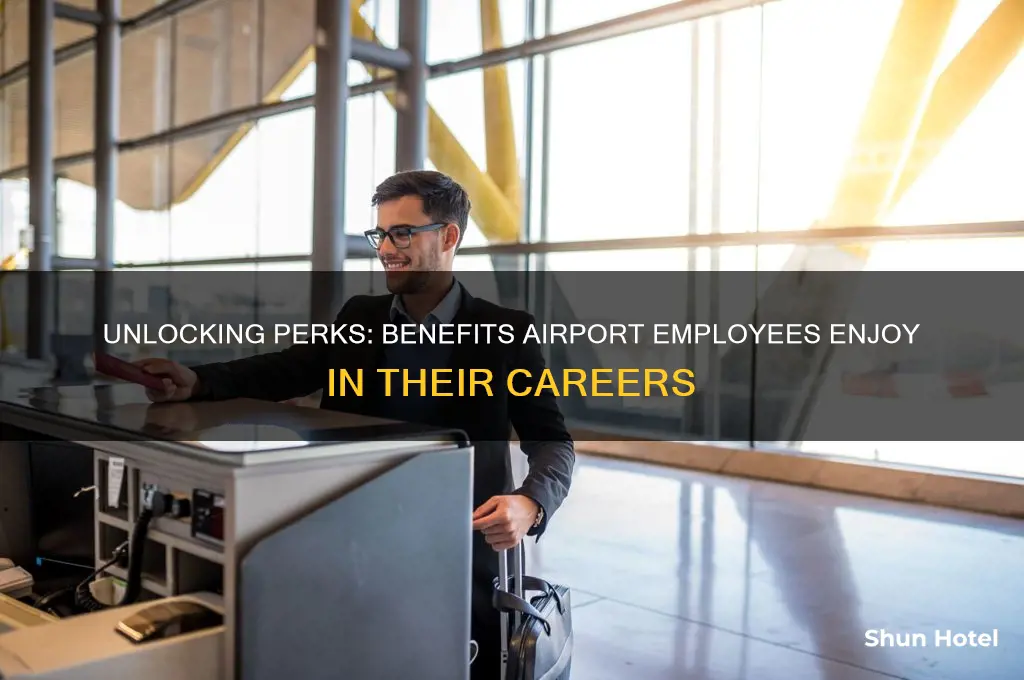 what benefits do airport employees get