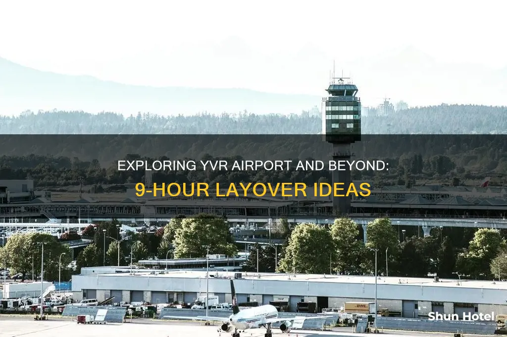 what can i do at yvr airport in 9 hrs