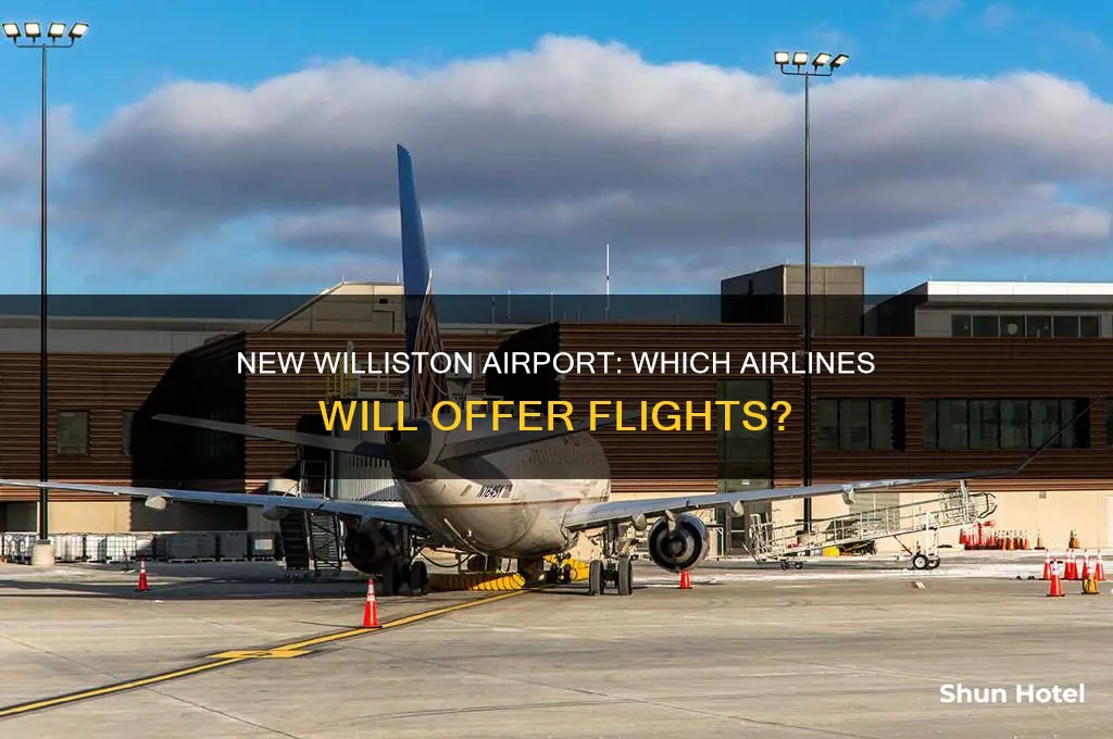 what carriers will fly out the new williston airport