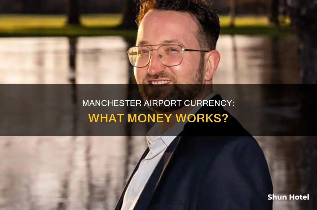 what currency can you use at manchester airport