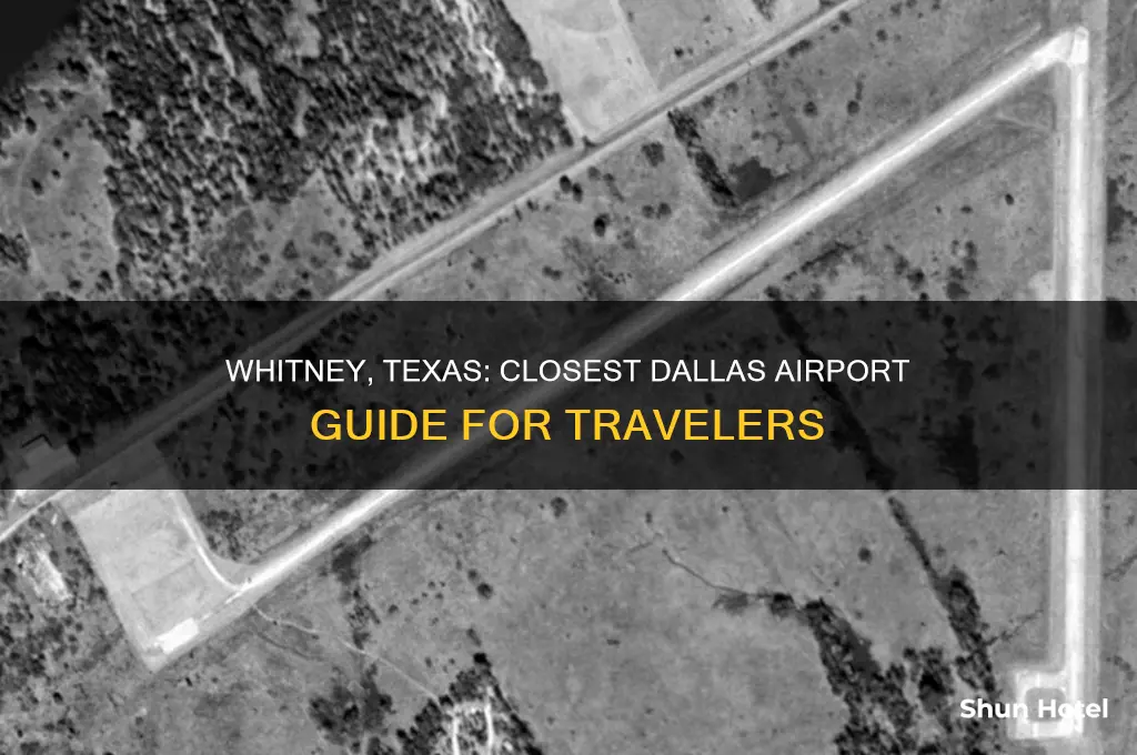 what dallas airport is whitney texas closest to