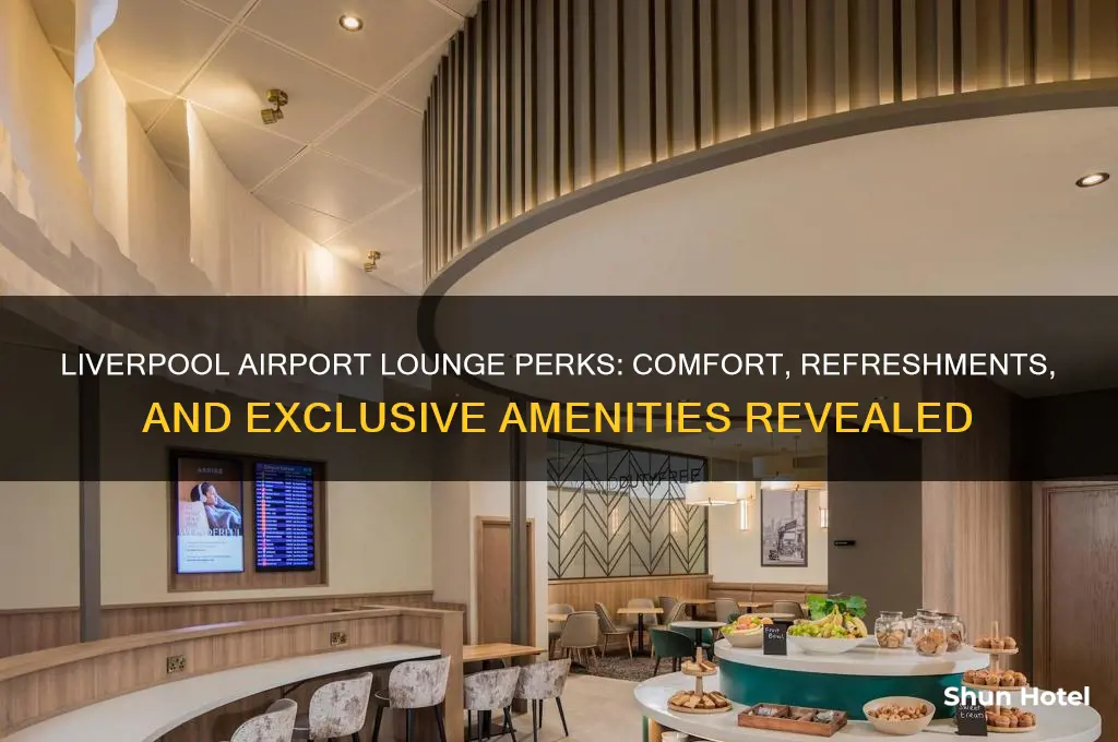 what do you get in liverpool airport lounge