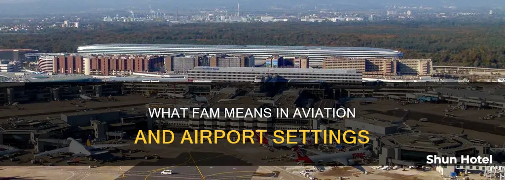 what does fam stand for airport