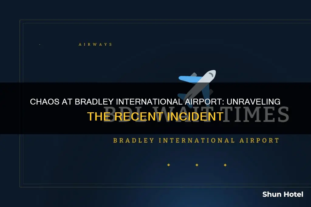 what happened at bradley international airport