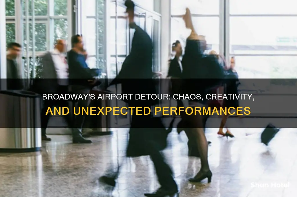 what happens when broadway gets stuck at an airport