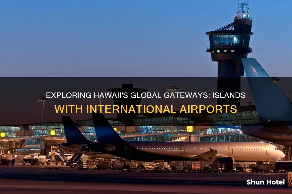 what hawaiian islands have international airports