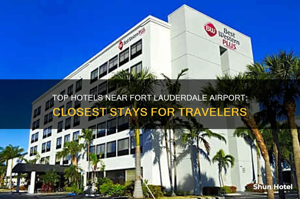 what hotel is closest to fort lauderdale airport