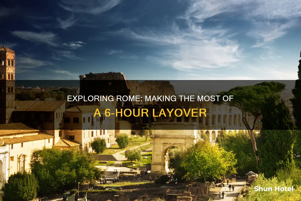 what i can do layover 6 hours the airport rome