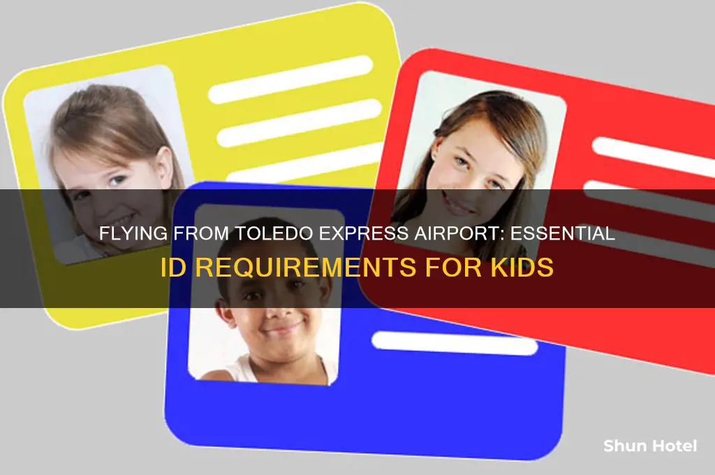 what identification needed for kid to fly toledo express airport