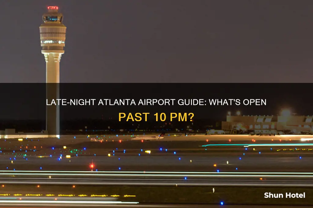 what in atlanta airport is open past 10 pm