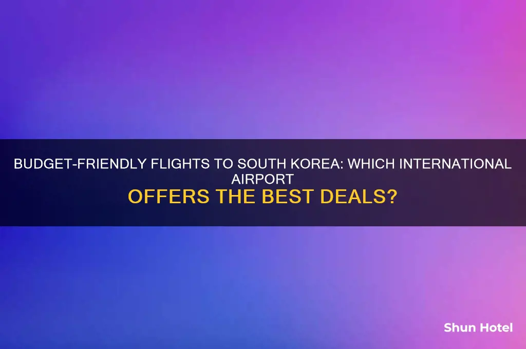 what international airport is cheaper for flights to south korea