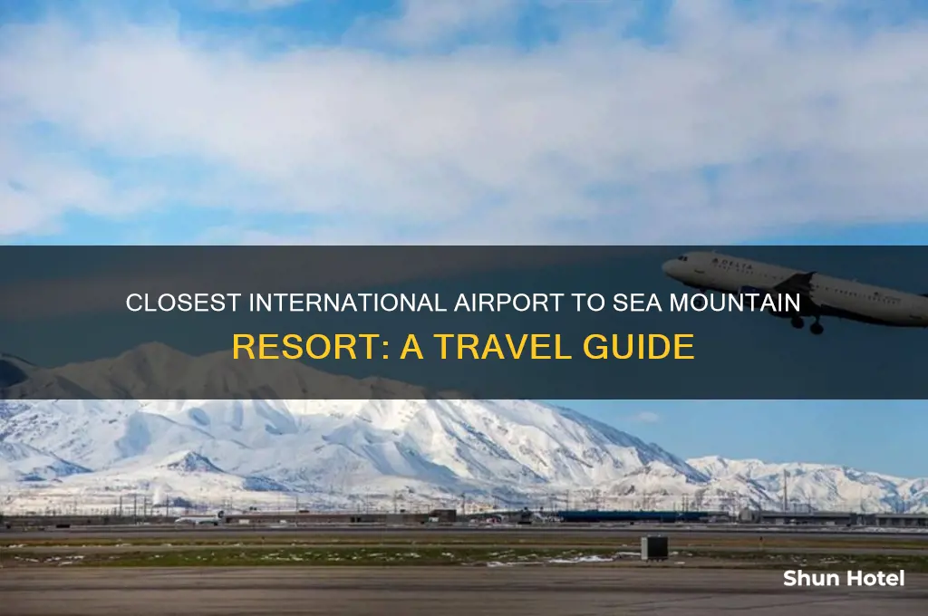 what international airport is closest to sea mountain resort