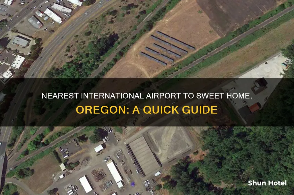 what international airport is nearest to sweet home oregon