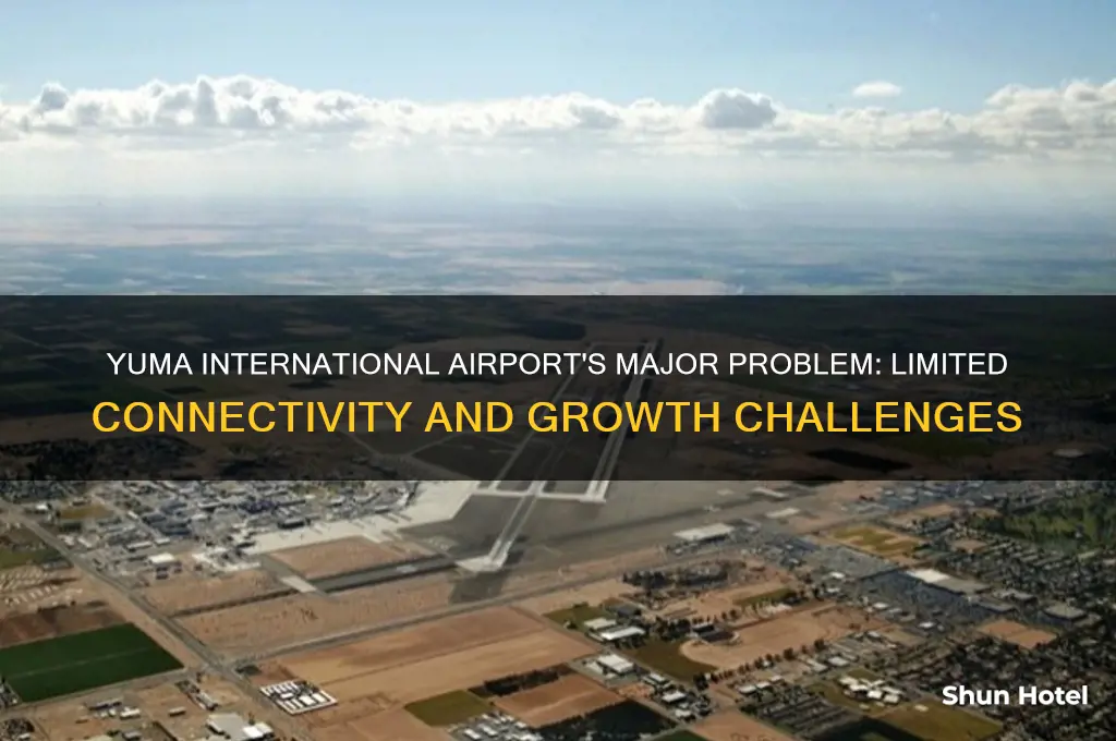 what is a major problem with yuma international airport