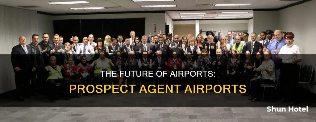 what is a prospect agent airport