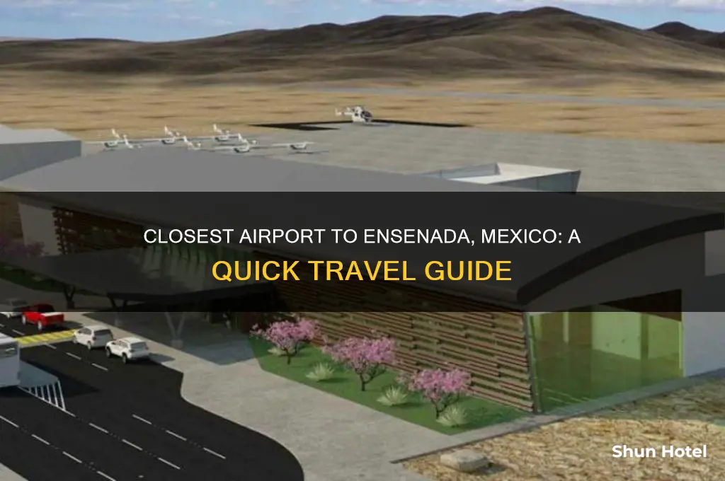 what is closest airport ensenada mexico