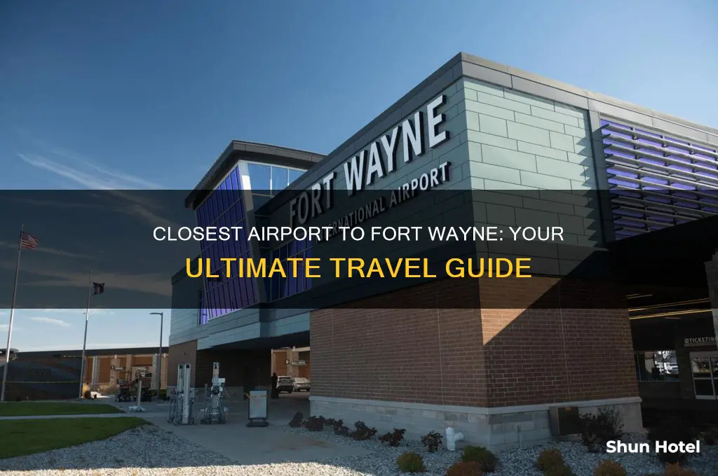 what is closest airport to fort wayne