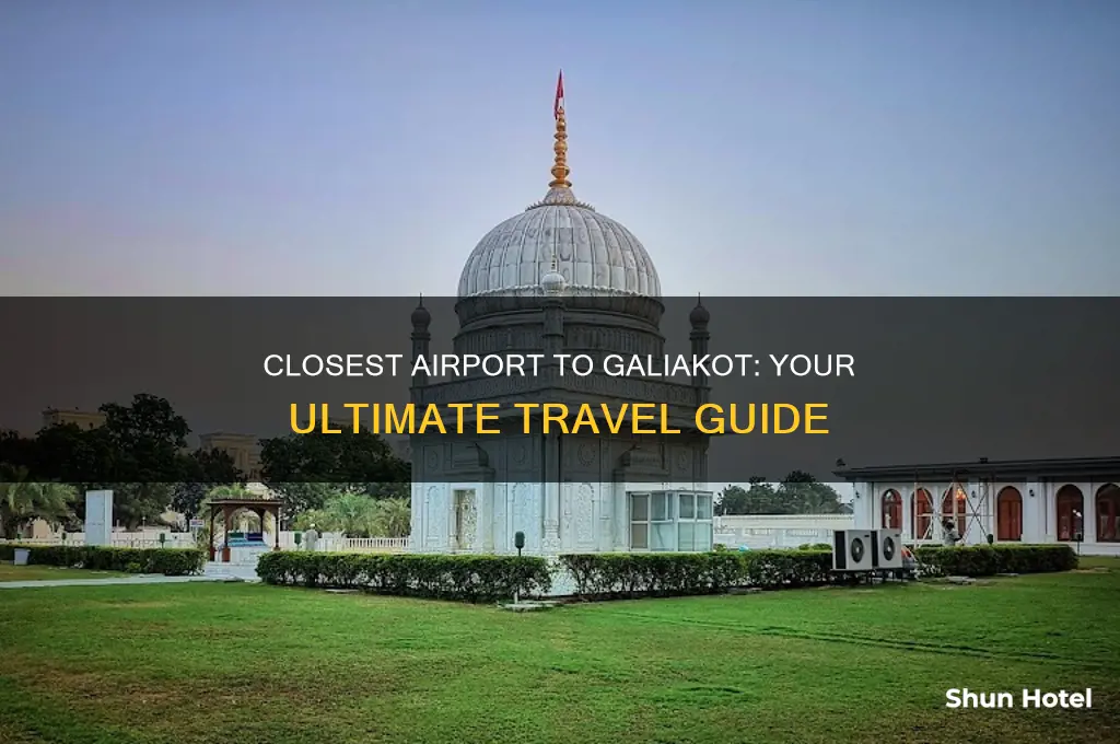 what is closest airport to galiakot